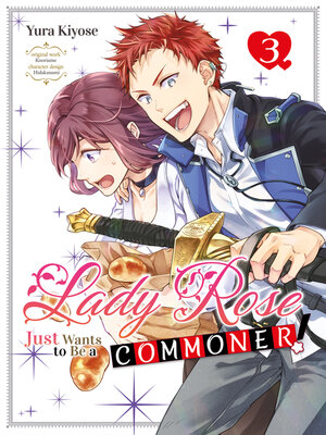 cover image of Lady Rose Just Wants to Be a Commoner!, Volume 3